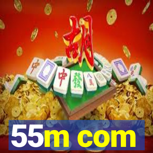 55m com